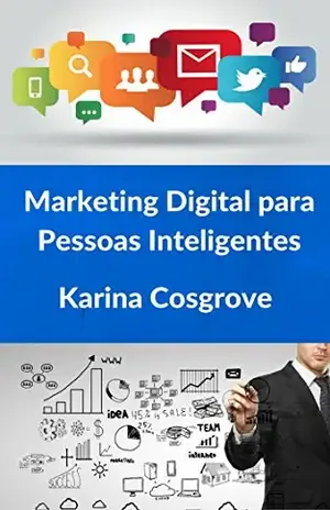 Marketing Digital para Pessoas Inteligentes - Karina Cosgrove