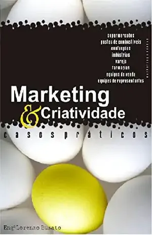 Marketing & Criatividade: Casos Práticos - Lorenzo Busato