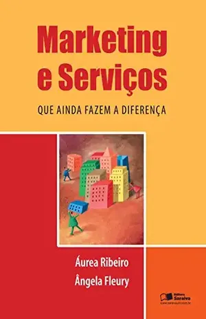 MARKETING E SERVIÇOS QUE AINDA FAZEM A DIFERENÇA – AUREA HELENA PUGA RIBEIRO ANGELA MARIA FLEURY DE OLIVEIRA