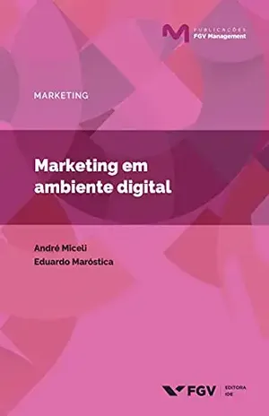 Marketing em ambiente digital (FGV Management) - Eduardo Maróstica Andre L. Miceli