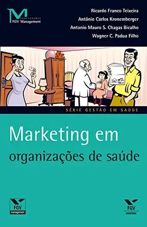 Marketing em organizações de saúde (FGV Management) - Antônio Carlos Kronemberger