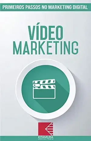 Marketing em Vídeo: Turbine E Transforme Seu Negócio Com Técnicas De Marketing Digital (Primeiros Passos no Marketing Digital Livro 11) - MEI Na Internet