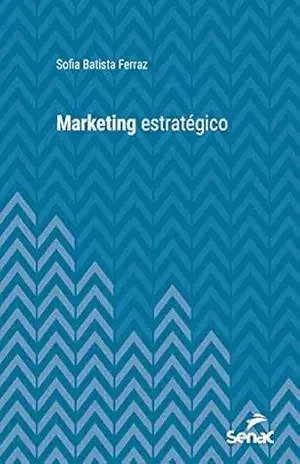 Marketing estratégico (Série Universitária) – Sofia Batista Ferraz