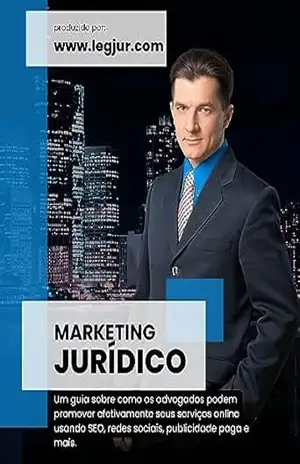 Marketing Jurídico Digital: Guia Completo para Advogados Promoverem seus Serviços Online – Emilio Sabatovski