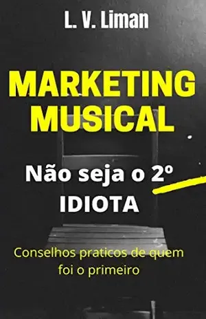Marketing Musical: não seja o 2º Idiota - L.V. Liman