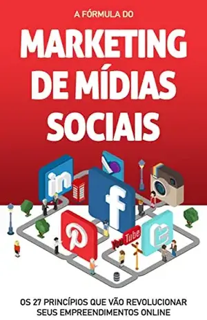 MARKETING NAS MÍDIAS SOCIAIS: 27 Princípios de marketing de mídia social para revolucionar o seu negócio - Samuel  Pereira