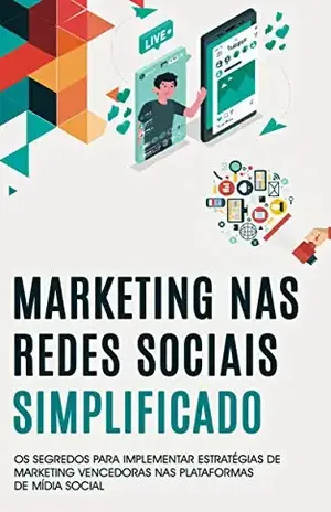 MARKETING NAS REDES SOCIAIS: Os segredos para implementar estratégias vencedoras nas plataformas de mídias sociais - Keila  Neves