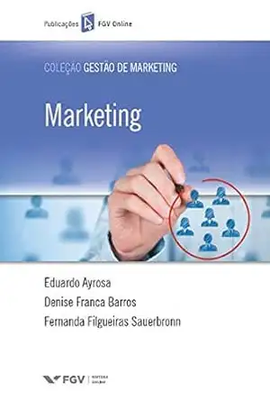 Marketing – Fernanda Filgueiras Sauerbronn Eduardo Ayrosa, Denise Franca Barros