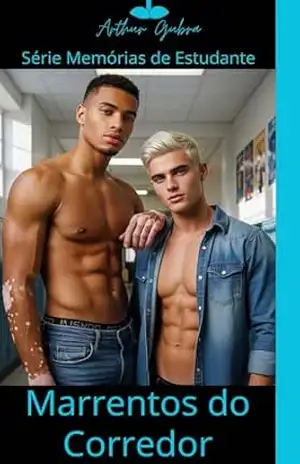 Marrentos do Corredor (Conto Erótico Gay) (Memórias de um Estudante Livro 3) – Arthur Gubra