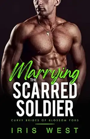 Marrying The Scarred Soldier (Português): Um Romance de Garota Plus Size, Diferença de Idade e Amor à Primeira Vista (Noivas de Blossom Ford Livro 6) – Iris West