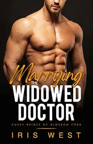 Marrying The Widowed Doctor (Português): Um Romance de Garota Plus Size, Diferença de Idade e Amor à Primeira Vista (Noivas de Blossom Ford Livro 5) – Iris West