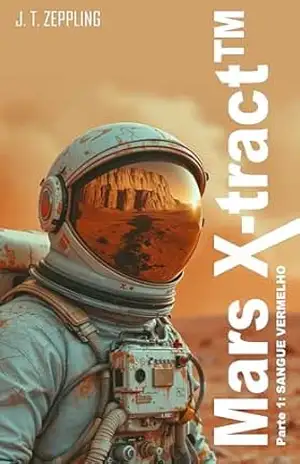 Mars X–tract™: Parte 1: SANGUE VERMELHO – J. T. ZEPPLING