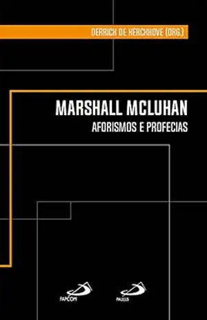 Marshall Mcluhan: Aforismos e profecias (Clássicos para a comunicação) – Marshall Mcluhan