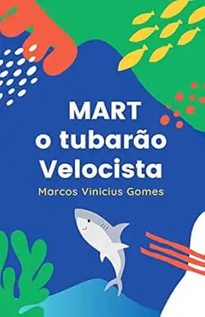 Mart o tubarão velocista – Marcos Vinicius  Gomes