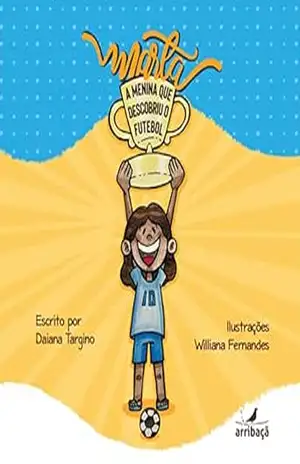 Marta: a menina que descobriu o futebol – Daiana Daiana Targino