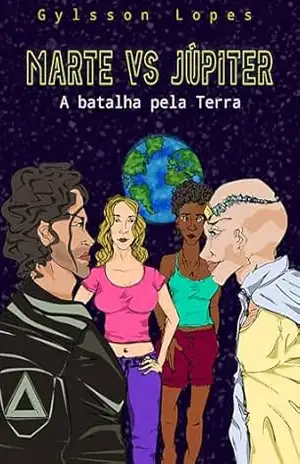 MARTE VERSUS JÚPITER: A BATALHA PELA TERRA - GYLSSON LOPES