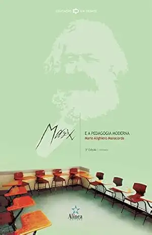 Marx e a Pedagogia Moderna – Mario Alighiero Manacorda