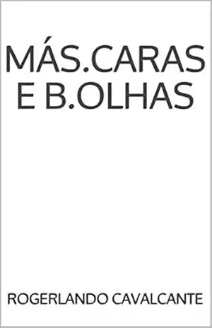 Más.caras e B.olhas – Rogerlando Cavalcante