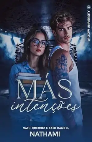 Más Intenções (Willow University Livro 3) – Nath Queiroz e Tami Rangel
