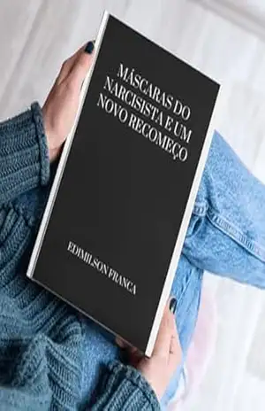 Máscaras do Narcisista e um Novo Recomeço – Edimilson Franca