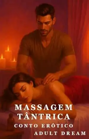 Massagem Tântrica – Conto Erótico (Explícito) (Adult Dream) – Adult Dream