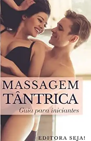 Massagem Tântrica: Guia para iniciantes no Sexo Tântrico – Editora Mundo dos Curiosos