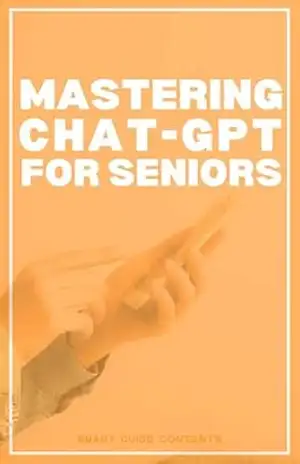 Mastering ChatGPT for Seniors – Smart Guide Contents