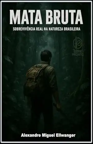 MATA BRUTA: Sobrevivência na Mata (Série PRONTO) – ALEXANDRE ELLWANGER