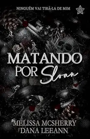 Matando Por Sloan (Wrecked Livro 3) - Dana LeeAnn