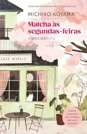 Matcha às segundas–feiras – Michiko Aoyama