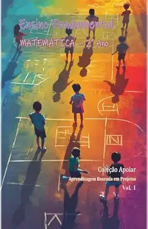 Matemática – 2o Ano – Caderno de Atividades – Volume 1: Coleção Apoiar BNCC (Matemática – Anos Iniciais) – João Fernando Vieira  Noronha