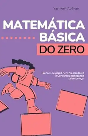 Matemática Básica do Zero: Prepare–se para Enem e Vestibulares (Nova Edição) – Yasmeen Al-Nour