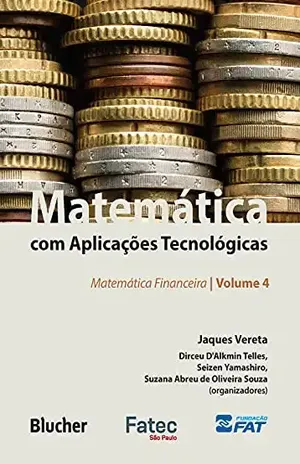 Matemática com aplicações tecnológicas – Volume 4: Matemática financeira - Jaques Vereta