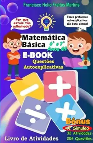 Matemática Explicada: Questões autoexplicativas – Francisco Helio Freitas Martins