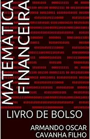 MATEMÁTICA FINANCEIRA: LIVRO DE BOLSO - ARMANDO OSCAR CAVANHA FILHO