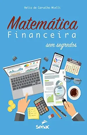 Matemática financeira sem segredos - Helio Carvalho de Mielli