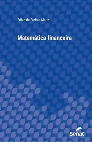Matemática financeira (Série Universitária) - Fábio de Freitas Mariz