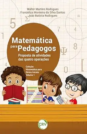 Matemática para pedagogos: Proposta de atividades das quatro operações – Walter Martins Rodrigues