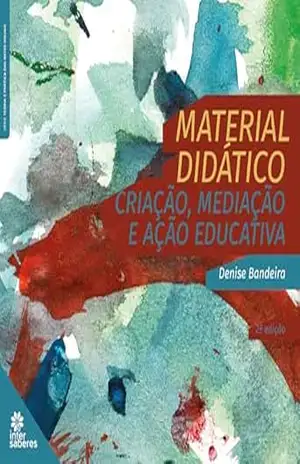 Material didático:: criação, mediação e ação educativa – Denise Adriana Bandeira