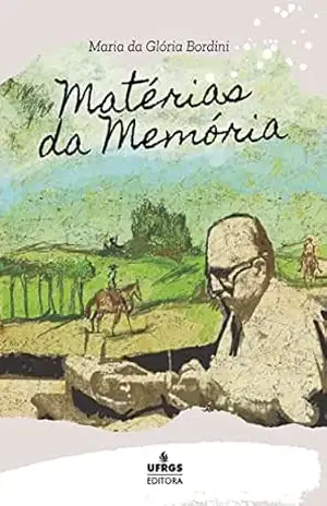 Matérias da memória – Maria da Glória Bordini