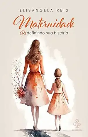 Maternidade: Redefinindo sua história – Elisangela Reis
