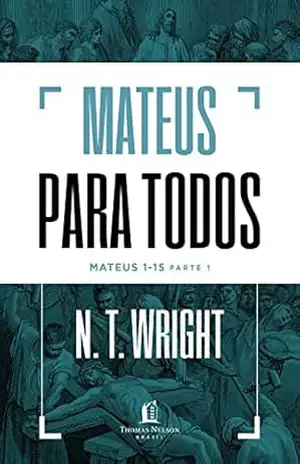 Mateus para todos: Mateus 1–15 – Parte 1 – N.T. Wright