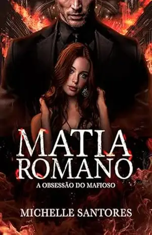 MATIA ROMANO: A OBSESSÃO DO MAFIOSO – LIVRO 1 – MICHELLE SANTORES