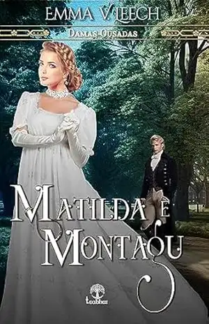 Matilda e Montagu (Damas Ousadas) – Emma V. Leech