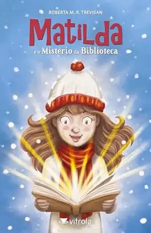 Matilda e o Mistério da Biblioteca (Matilda e... Livro 2) - Roberta M. R. Trevisan