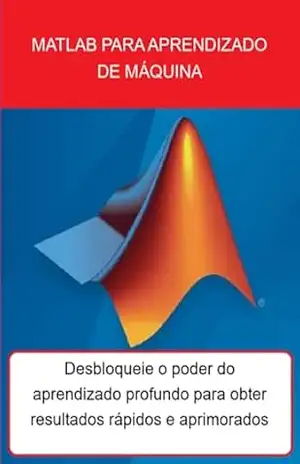 Matlab Para Aprendizado De Máquina – Jideon F Marques