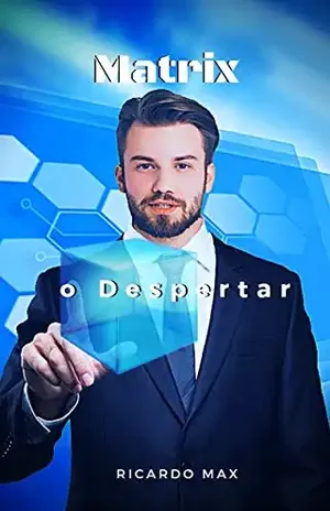 Matrix o Despertar: Saindo Da Matrix – Ricardo Max