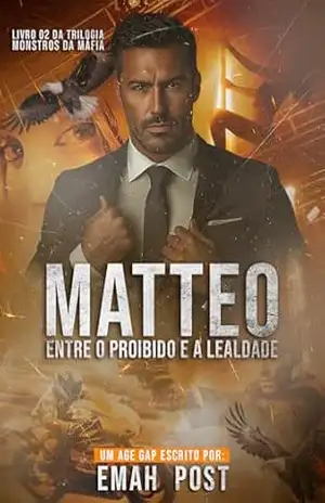 Matteo: Entre o proibido e a lealdade (Monstros da máfia Livro 2) – Emah Post