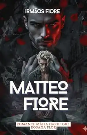 Matteo Fiore: Irmãos Fiore livro 1 ( Romance LGBT) – Rosana  Flor