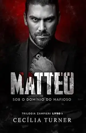 MATTEO: Sob o domínio do mafioso (Trilogia Zampieri Livro 1) – Cecília  Turner